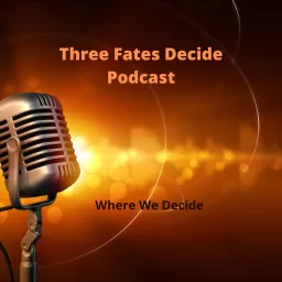 Three Fates Decide Podcast artwork