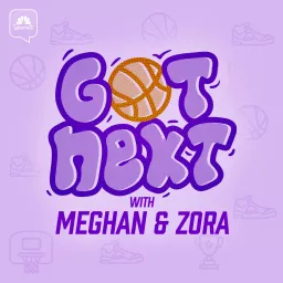 Got Next with Meghan and Zora