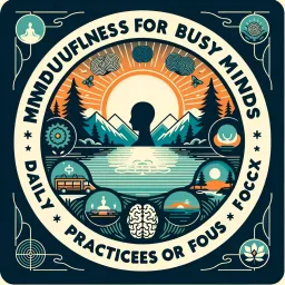 Mindfulness for Busy Minds: Daily Practices for Focus