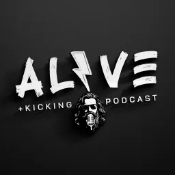 Alive & Kicking Podcast