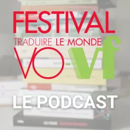 Festival Vo-Vf, traduire le monde Podcast artwork