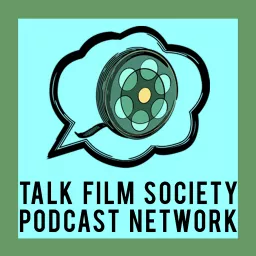 Talk Film Society Network Podcast artwork