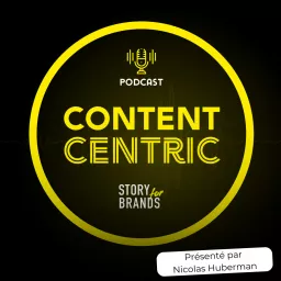 CONTENT CENTRIC le podcast où nous explorons les stratégies, les formats et les créateurs de contenu artwork