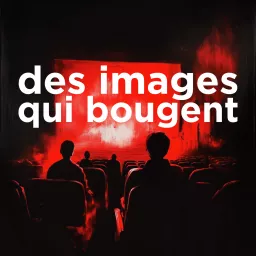 Des Images qui Bougent Podcast artwork