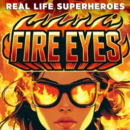 REAL LIFE SUPER HEROES - Fire Eyes