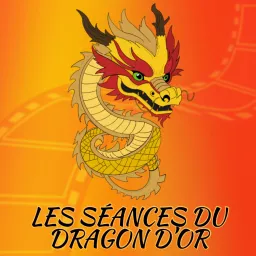 LES SÉANCES DU DRAGON D’OR Podcast artwork