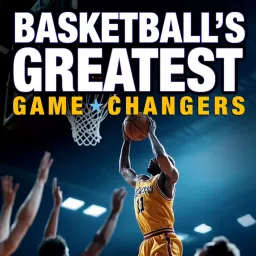 Basketball's Greatest - Game Changers