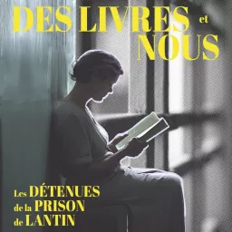 Des Livres et Nous - Les Femmes Détenues de la Prison de Lantin-