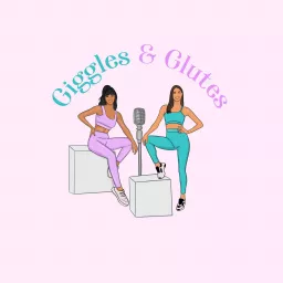 Giggles&Glutes Podcast