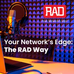 Your Network’s Edge: The RAD Way Podcast artwork