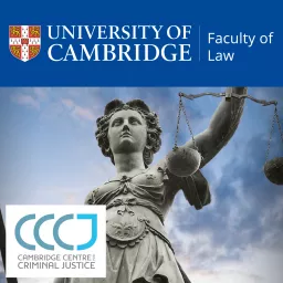 Cambridge Centre for Criminal Justice (CCCJ) Podcast