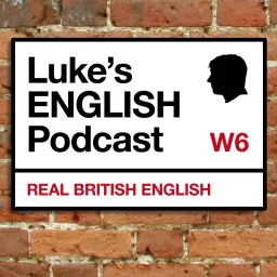 Luke's ENGLISH Podcast - Learn British English with Luke Thompson