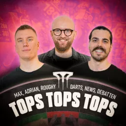 Tops Tops Tops - der neue Podcast | Darts. News. Debatten