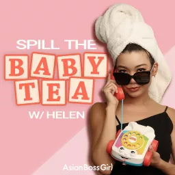 Spill the Baby Tea with Helen