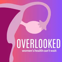 Overlooked: Women's Health Can't Wait