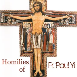 Audio Homilies of Fr Paul Yi Podcast artwork