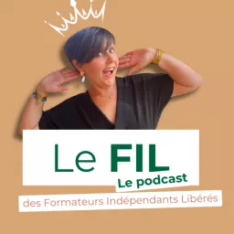 Le FIL - Le podcast des Formateurs Indépendants Libérés artwork