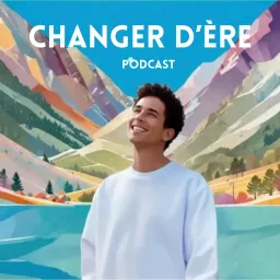 Changer d'Ere Podcast artwork