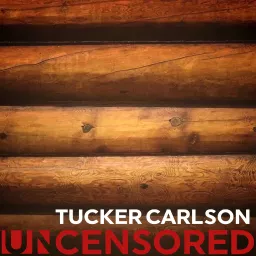 Tucker Carlson Uncensored