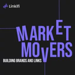 Market Movers: Building Brands & Links with Linkifi