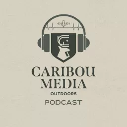 Caribou Media Outdoors Podcast