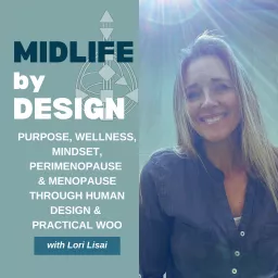 Midlife by Design - Purpose, Wellness, Mindset, Perimenopause & Menopause through Human Design & Practical Woo