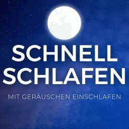 SCHNELL SCHLAFEN 😴 - Mit Geräuschen einschlafen Podcast artwork