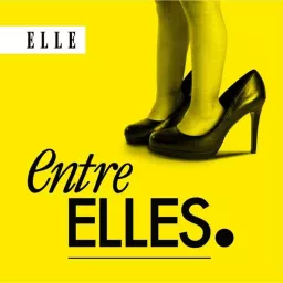 Entre Elles : le podcast des conversations intimes entre mères et filles