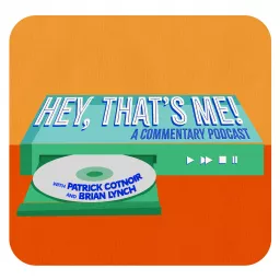 Hey, That's Me! - A Commentary Podcast