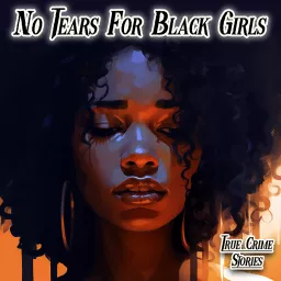 No Tears For Black Girls Podcast artwork