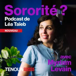 Le podcast de Tenoua - Sororité?