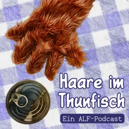 Haare im Thunfisch – Ein ALF-Podcast