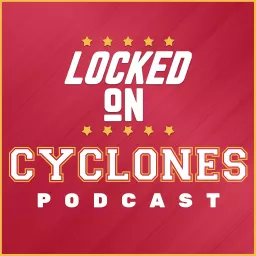 Locked On Cyclones - Daily Podcast on Iowa State Cyclones Football & Basketball