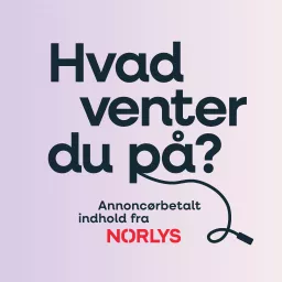 Hvad venter du på?