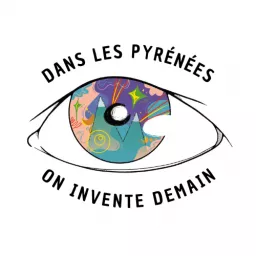 Dans les Pyrénées on invente demain Podcast artwork