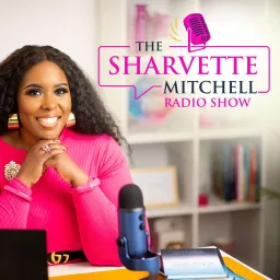 The Sharvette Mitchell Radio Show Podcast artwork