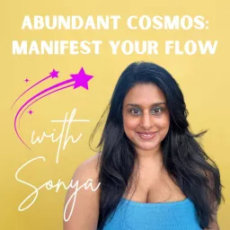 Abundant Cosmos: Manifest your flow Podcast