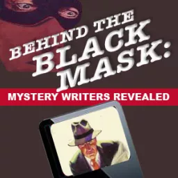 Behind the Black Mask: Mystery Writers Revealed Podcast artwork