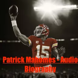 Patrick Mahomes - Audio Biography