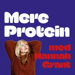 Mere Protein med Hannah Grant Podcast artwork