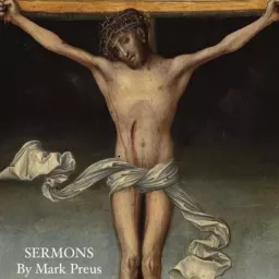 Sermons by Mark Preus