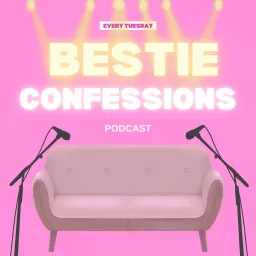 Bestie Confessions Podcast artwork