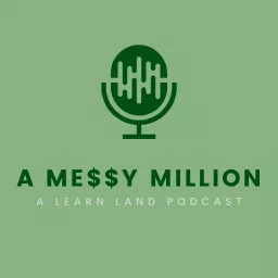 A Messy Million: A Learn Land Podcast