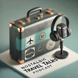 Nostalgic Travel Talks Podcast artwork