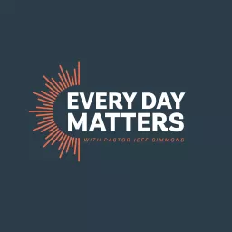 Every Day Matters w/ Pastor Jeff Simmons