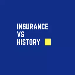 Insurance Vs History Podcast artwork