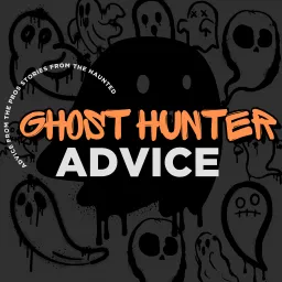 Ghost Hunter Advice Podcast artwork