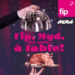 Fip, Myd, les amis… A table !