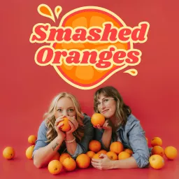 Smashed Oranges Podcast artwork