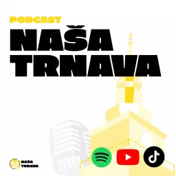 Naša Trnava | Podcast